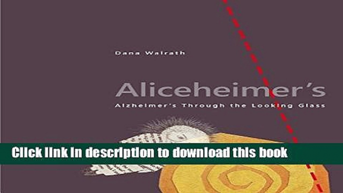 Download Aliceheimer s: Alzheimer s Through the Looking Glass (Graphic Medicine) Ebook Online