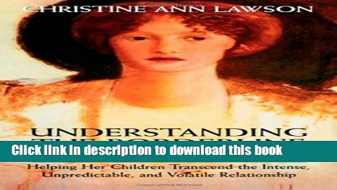 Read Understanding the Borderline Mother: Helping Her Children Transcend the Intense,