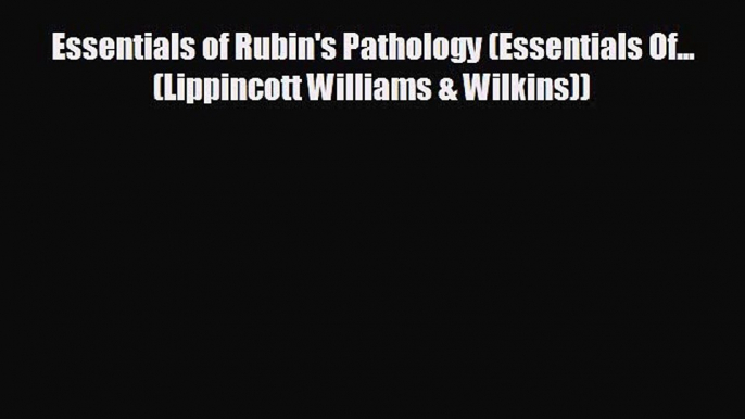 complete Essentials of Rubin's Pathology (Essentials Of... (Lippincott Williams & Wilkins))