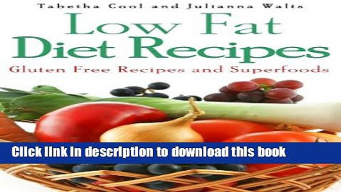 Read Low Fat Diet Recipes: Gluten Free Recipes and Superfoods  Ebook Free