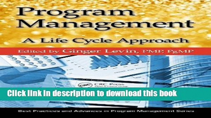 Read Program Management: A Life Cycle  Approach (Best Practices and Advances in Program