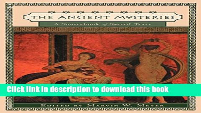 Read The Ancient Mysteries: A Sourcebook of Sacred Texts PDF Online