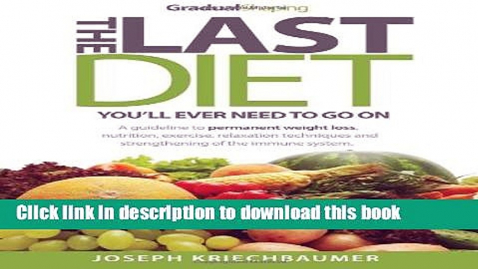 Read The Last Diet You ll Ever Need To Go On: A guideline to permanent weight loss, nutrition,