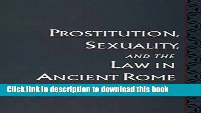 [PDF] Prostitution, Sexuality, and the Law in Ancient Rome [Download] Online