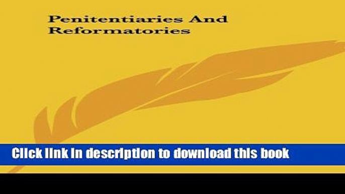 [PDF] Penitentiaries and Reformatories [Read] Full Ebook