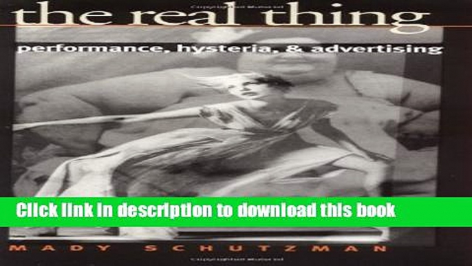 [PDF] The Real Thing: Performance, Hysteria, and Advertising [Read] Full Ebook