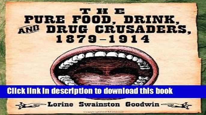 [PDF] The Pure Food, Drink, and Drug Crusaders, 1879-1914 [Read] Online