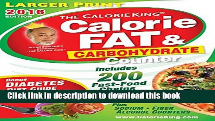 [Download] The CalorieKing Calorie, Fat   Carbohydrate Counter 2016: Larger Print Edition Free