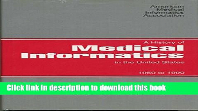 [PDF] A History of Medical Informatics in the United States, 1950 to 1990 [Download] Full Ebook