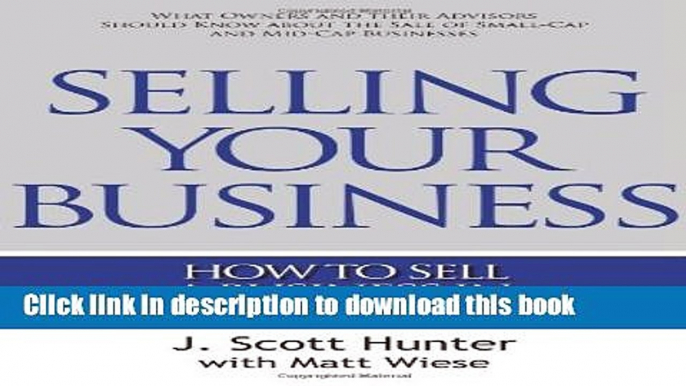 Read Books Selling Your Business: How to Sell a Business in Good and Bad Times ebook textbooks