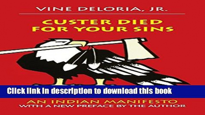 [PDF] Custer Died for Your Sins: An Indian Manifesto Free Books