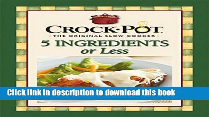 Read Crock-Pot 5 Ingredients or Less  Ebook Free