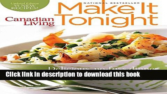 Read Canadian Living: Make It Tonight: Delicious, No-Fuss Dinner Solutions for Every Cook (Updated