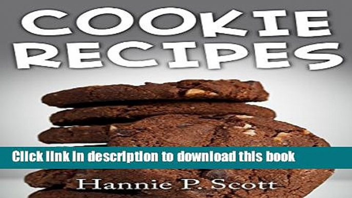 Read Cookie Recipes: Delicious and Easy Cookies Recipes (Quick and Easy Cooking Series)  Ebook Free