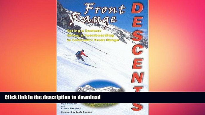 FAVORITE BOOK  Front Range Descents: Spring and Summer Skiing and Snowboarding In Colorado s