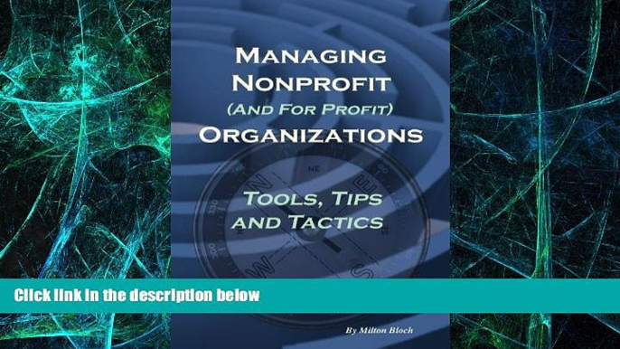 Big Deals  Managing Non Profit (  for Profit) Organizations: Tools, Tips and Tactics  Free Full