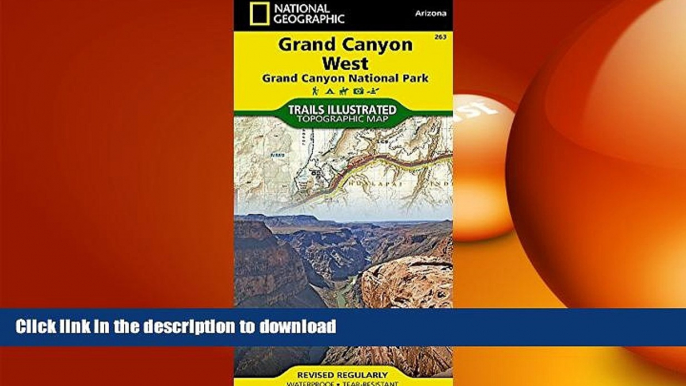 READ BOOK  Grand Canyon West [Grand Canyon National Park] (National Geographic Trails Illustrated