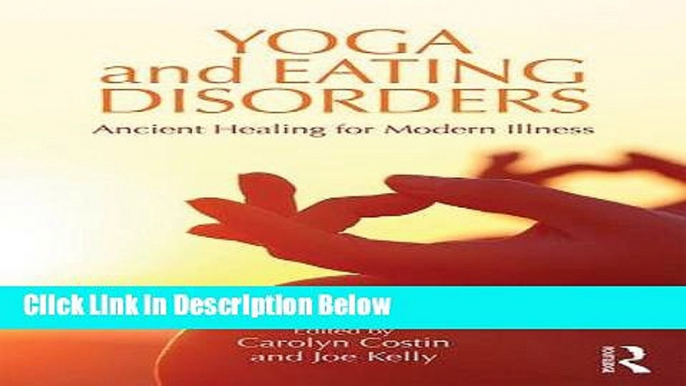 Ebook Yoga and Eating Disorders: Ancient Healing for Modern Illness Free Online