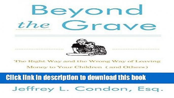 [PDF] Beyond the Grave, Revised and Updated Edition: The Right Way and the Wrong Way of Leaving