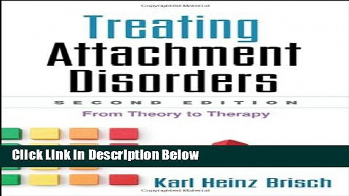 Ebook Treating Attachment Disorders, Second Edition: From Theory to Therapy Free Online