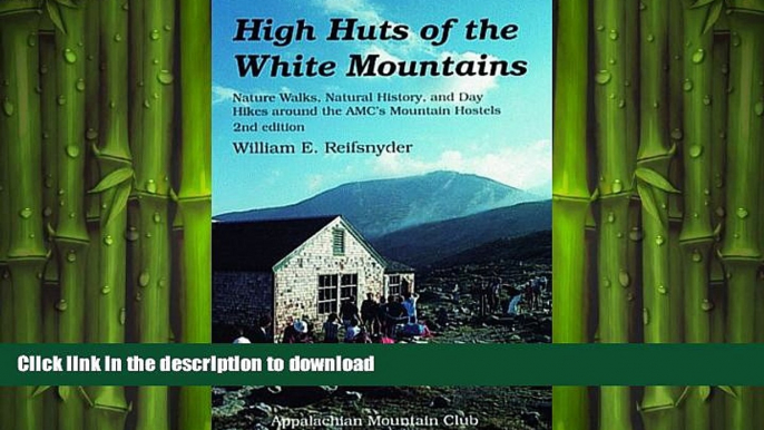 READ BOOK  High Huts of the White Mountains, 2nd: Nature Walks, Natural History, and Day Hikes