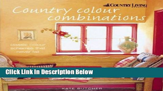 Ebook Country Color: Classic Color Schemes That Never Fail (Country Living) Free Online