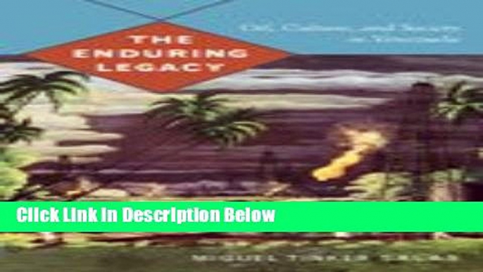 [PDF] The Enduring Legacy: Oil, Culture, and Society in Venezuela (American Encounters/Global