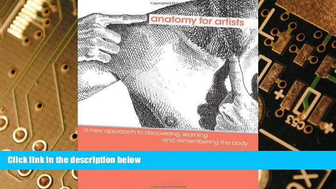 Must Have  Anatomy for Artists: A New Approach to Discovering, Learning and Remembering the Body