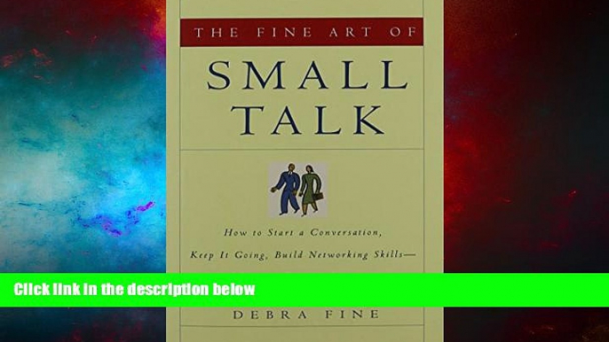 Must Have  The Fine Art of Small Talk: How To Start a Conversation, Keep It Going, Build