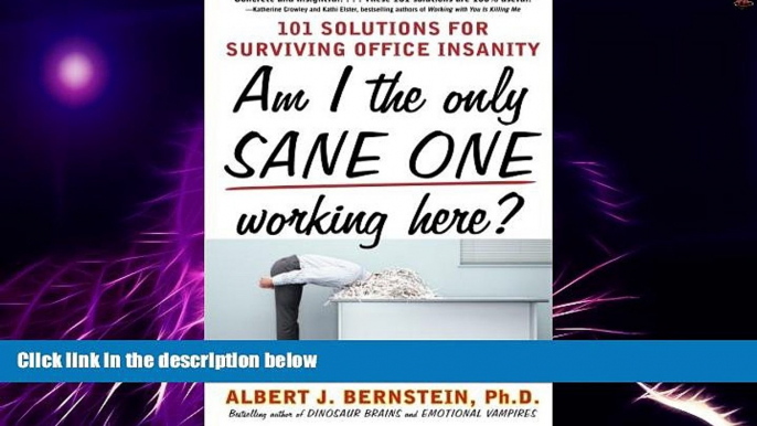 Must Have  Am I The Only Sane One Working Here?: 101 Solutions for Surviving Office Insanity