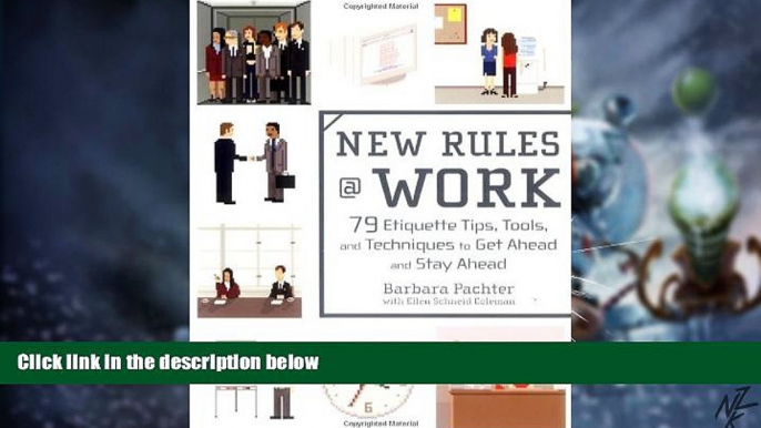 READ FREE FULL  New Rules @ Work: 79 Etiquette Tips, Tools, and Techniques to Get Ahead and Stay