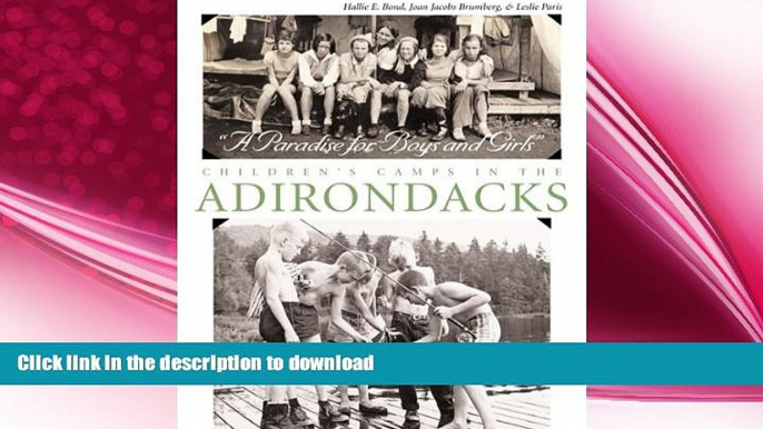 FAVORITE BOOK  Paradise For Boys and Girls: Children s Camps in the Adirondacks FULL ONLINE