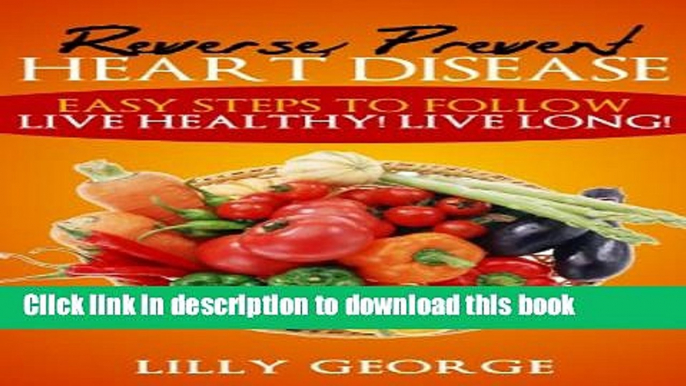 [PDF] Heart Disease: Reverse Prevent Heart Disease - Cure Heart Disease and Prevent it from