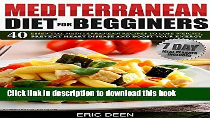 [PDF] Mediterranean Diet For Beginners: 40 Essential Mediterranean Recipes to Lose Weight, Prevent