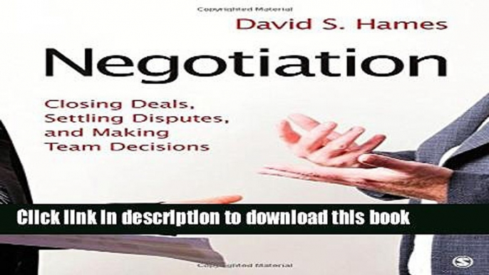 [PDF] Negotiation: Closing Deals, Settling Disputes, and Making Team Decisions Full Online