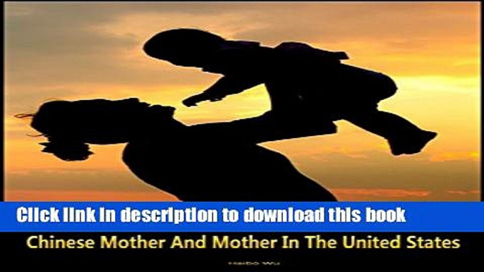 Download Chinese Mother And Mother In The United States: Only respect every people is the future