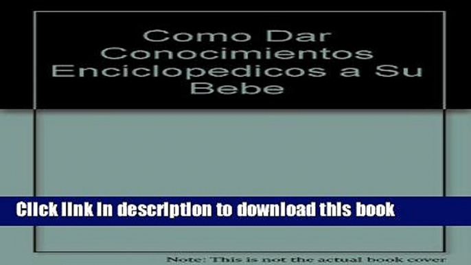 Read Como Dar Conocimientos Enciclopedicos a Su Bebe  PDF Free