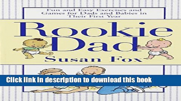 Read Rookie Dad: Fun and Easy Exercises and Games for Dads and Babies in Their First Year Ebook