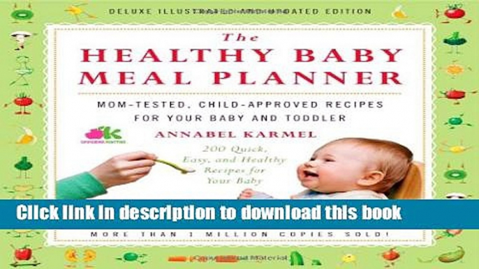 Read The Healthy Baby Meal Planner: Mom-Tested, Child-Approved Recipes for Your Baby and Toddler