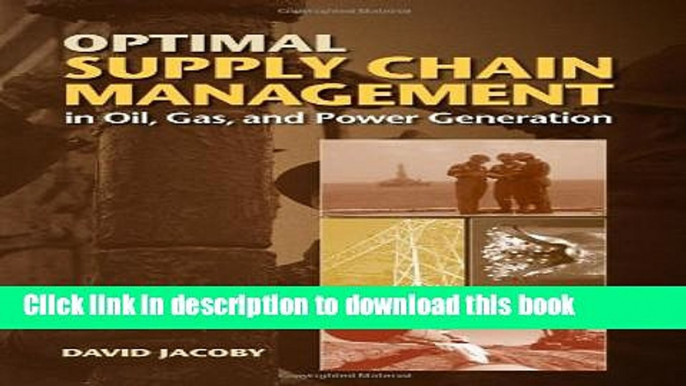 Read Optimal Supply Chain Management in Oil, Gas, and Power Generation  Ebook Free