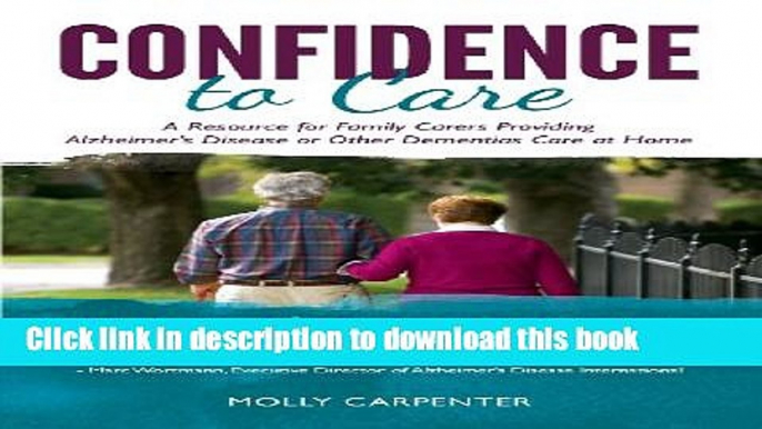 Read Confidence to Care [U.K. Edition]: A Resource for Family Caregivers Providing Alzheimer s