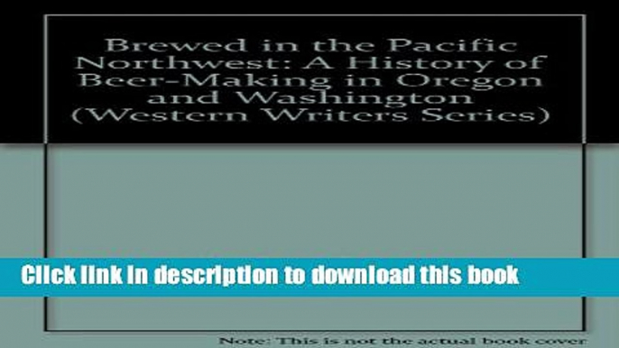 Read Brewed in the Pacific Northwest: A History of Beer-Making in Oregon and Washington (Western