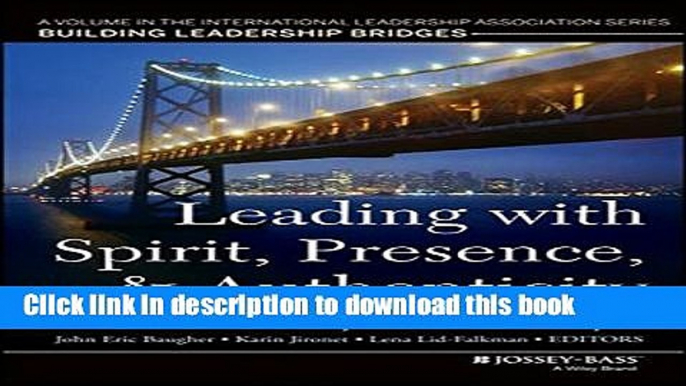 Read Leading with Spirit, Presence, and Authenticity: A Volume in the International Leadership