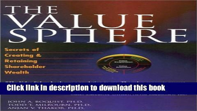 Read The Value Sphere: Secrets of Creating and Retaining Shareholder Wealth  Ebook Free