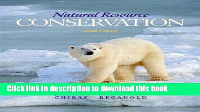 Read Book Natural Resource Conservation: Management for a Sustainable Future (10th Edition) E-Book