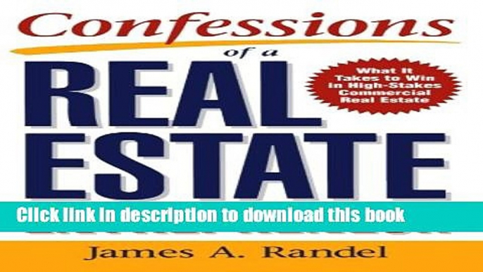 Read Book Confessions of a Real Estate Entrepreneur: What It Takes to Win in High-Stakes