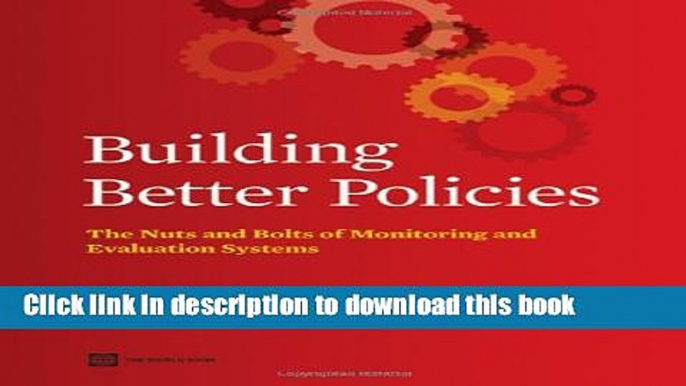 Read Books Building Better Policies: The Nuts and Bolts of Monitoring and Evaluation Systems