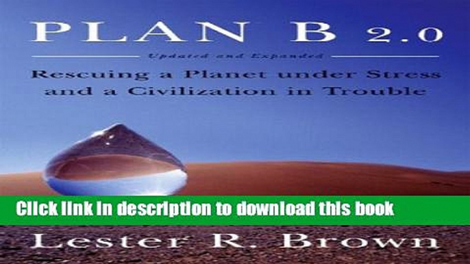 Read Books Plan B 2.0: Rescuing a Planet Under Stress and a Civilization in Trouble (Updated and