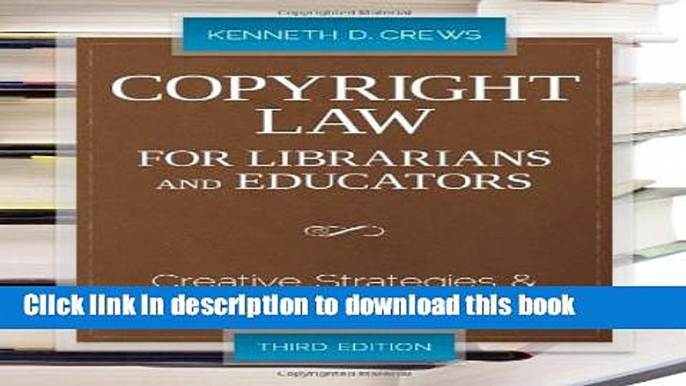 Read Copyright Law for Librarians and Educators (Copyright Law for Librarians and Educators: