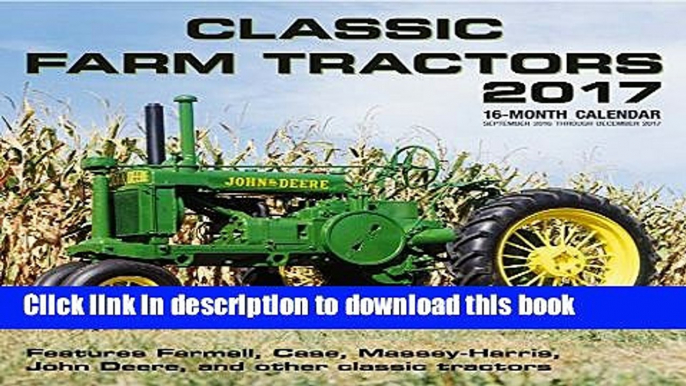 Read Classic Farm Tractors 2017: 16-Month Calendar September 2016 through December 2017 PDF Free